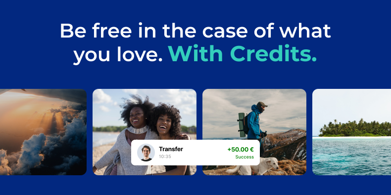 Travel the world and manage your money easily from anywhere in the world with Credits